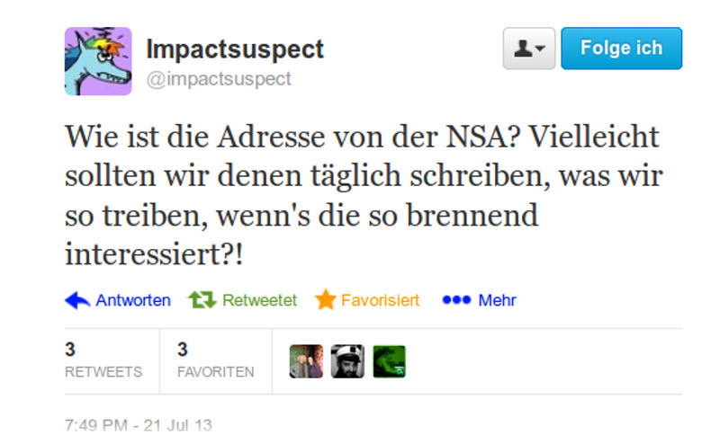 Screenshot des Tweets: Wie ist die Adresse von der NSA? Vielleicht sollten wir denen tglich schreiben, was wir so treiben, wenn's die so brennend interessiert?!